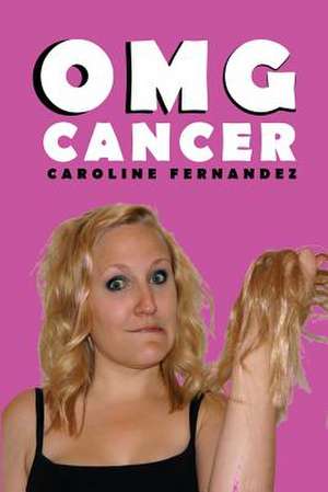 Omg Cancer de Caroline Fernandez