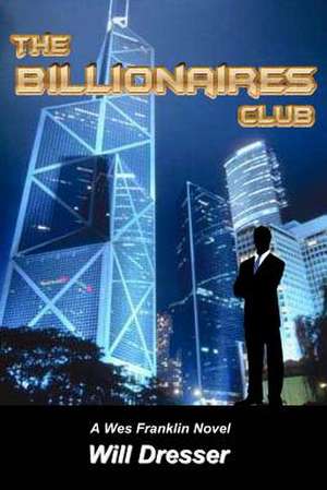 The Billionaires Club de Will Dresser