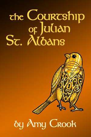 The Courtship of Julian St. Albans de Amy Crook