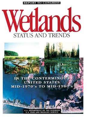 Status and Trends of Wetlands in the Conterminous United States, Mid-1970?s to Mid-1980?s de T. E. Dahl