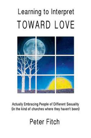 Learning to Interpret Toward Love de Peter Fitch