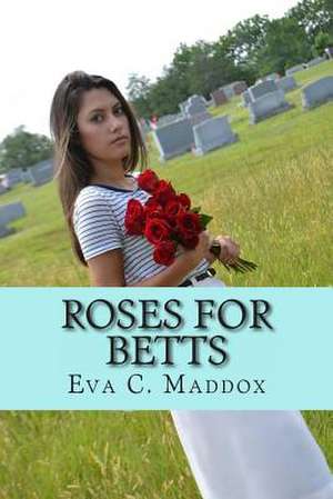 Roses for Betts de Eva C. Maddox