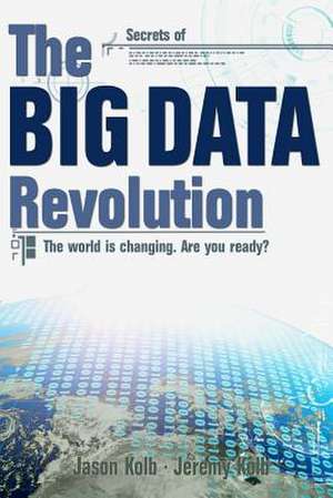 The Big Data Revolution de Jason Kolb