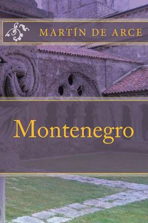 Montenegro de Martin De Arce