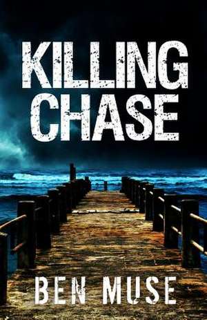 Killing Chase de Ben Muse