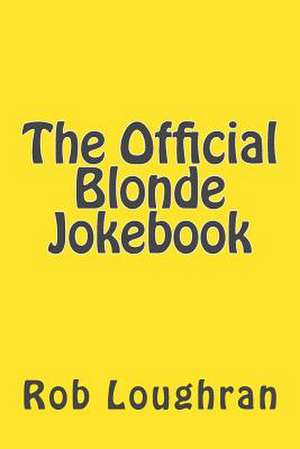 The Official Blonde Jokebook de Rob Loughran