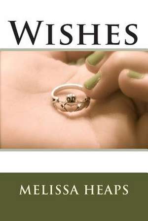 Wishes de Melissa Heaps