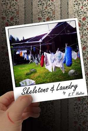 Skeletons and Laundry de K. T. Hadtue