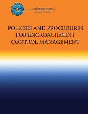 Policies and Procedures for Encroachment Control Management de Department Of the Navy