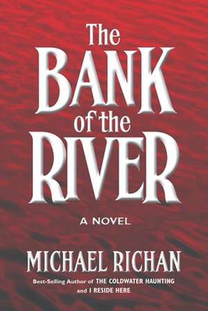 The Bank of the River de Michael Richan