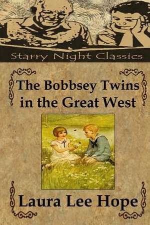 The Bobbsey Twins in the Great West de Laura Lee Hope