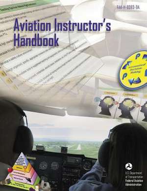 Aviation Instructor's Handbook (FAA-H-8083-9a) de U. S. Department of Transportation