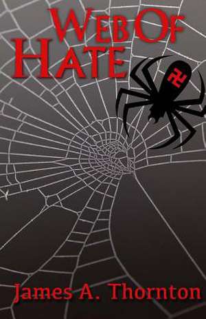 Web of Hate de James a. Thornton