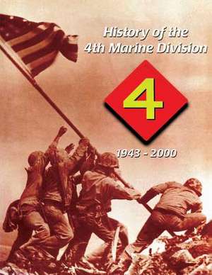 History of the 4th Marine Division 1943-2000 de D. A. Morga