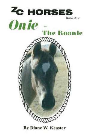 Onie-The Roanie de Diane W. Keaster