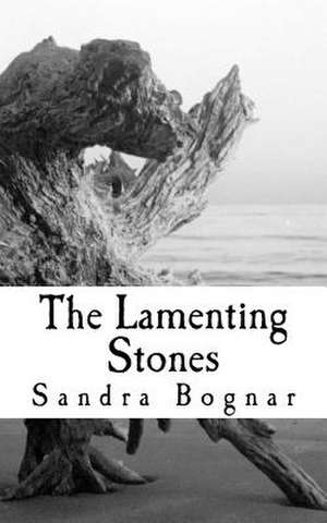 The Lamenting Stones de Sandra Bognar