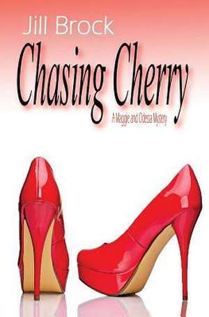 Chasing Cherry de Jill Brock