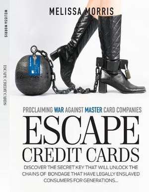 Escape Credit Cards de Melissa Morris