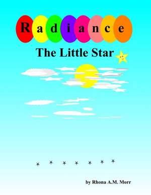 Radiance the Little Star de Rhona a. M. Morr