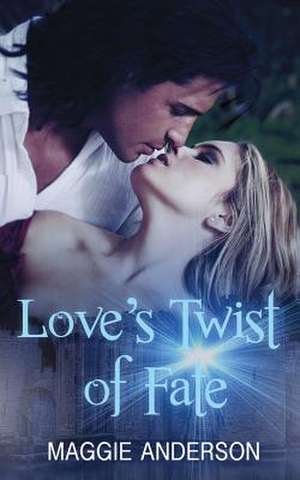 Love's Twist of Fate de Maggie Anderson