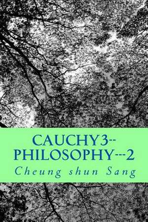 Cauchy3--Philosophy---2 de Sang, MR Cheung Shun