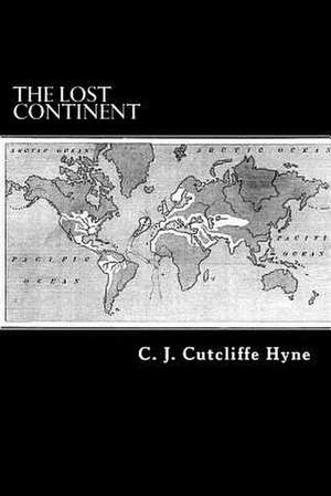 The Lost Continent de C. J. Cutcliffe Hyne