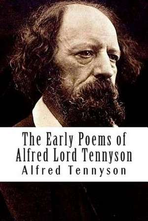 The Early Poems of Alfred Lord Tennyson de Tennyson, Alfred