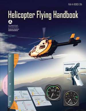 Helicopter Flying Handbook (FAA-H-8083-21a) de U. S. Department of Transportation