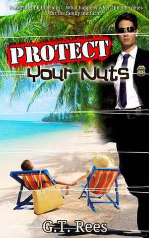 Protect Your Nuts de G. T. Rees