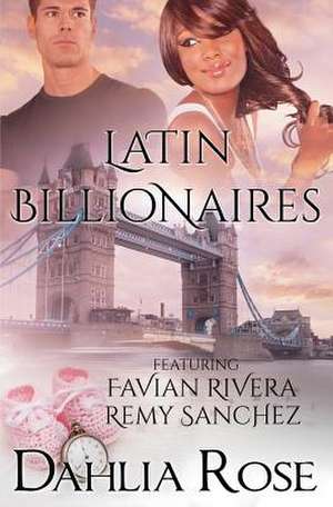 Latin Billionaires de Dahlia Rose