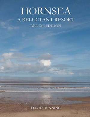 Hornsea a Reluctant Resort de MR David Dunning