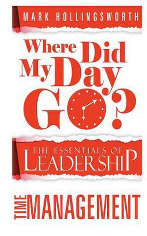 Where Did My Day Go? de MR Mark J. Hollingsworth