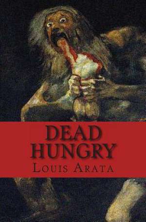 Dead Hungry de Louis Arata