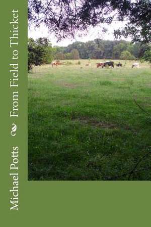 From Field to Thicket de Michael Potts