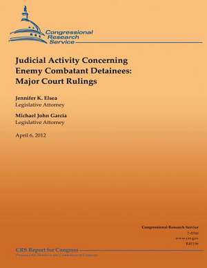 Judicial Activity Concerning Enemy Combatant Detainees de Jennifer K. Elsea