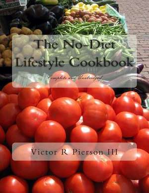 The No-Diet Lifestyle Cookbook de Victor R. III Pierson