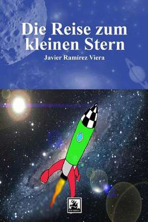 Die Reise Zum Kleinen Stern de Viera, Javier Ramirez