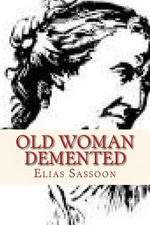 Old Woman DeMented de Elias Sassoon