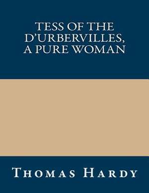 Tess of the D'Urbervilles, a Pure Woman de Thomas Hardy