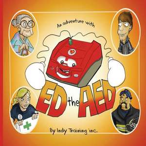 An Adventure with Ed the AED de Indy Training Inc