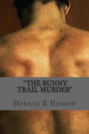 The Bunny Trail N Murder de MR Donald Earl Henson