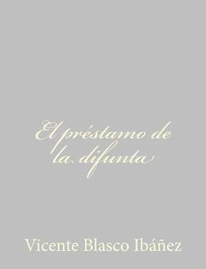 El Prestamo de La Difunta de Vicente Blasco Ibanez