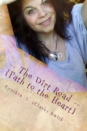 -- The Dirt Road -- de Cynthia L. Smith