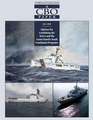 Options for Combining the Navy's and the Coast Guard's Small Combatant Programs de Congressional Budget Office