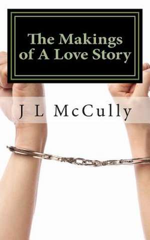 The Makings of a Love Story de J. L. McCully