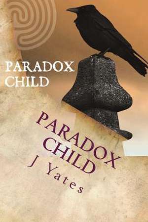 Paradox Child de J. Yates