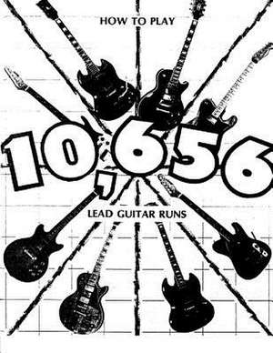 How to Play 10,656 Lead Guitar Runs de Jerry W. Atwood