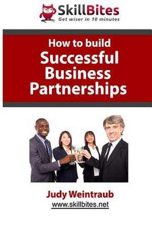 How to Build Successful Business Partnerships de Judy Weintraub