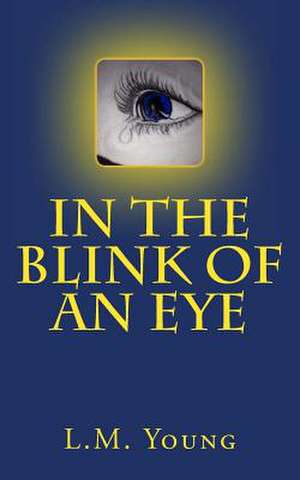 In the Blink of an Eye de L. M. Young