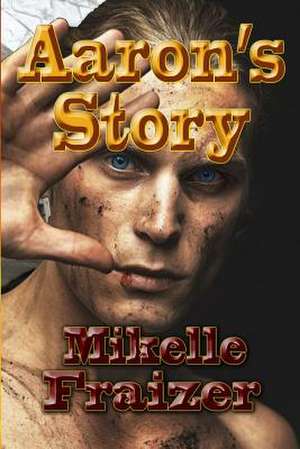 Aaron's Story de Mikelle Fraizer